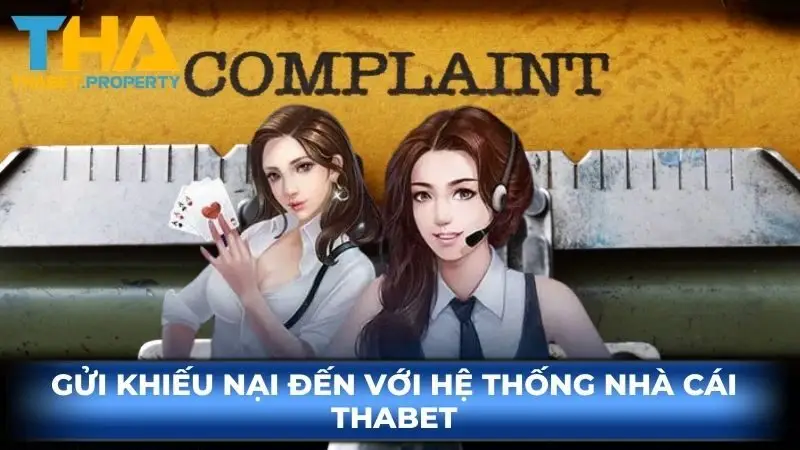 Gửi khiếu nại đến với hệ thống nhà cái Thabet